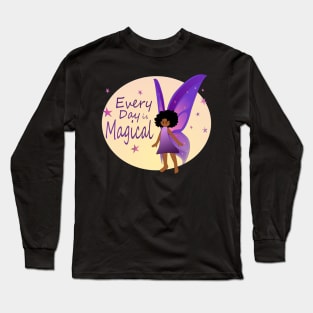 Every Day is Magical - Fairy Long Sleeve T-Shirt